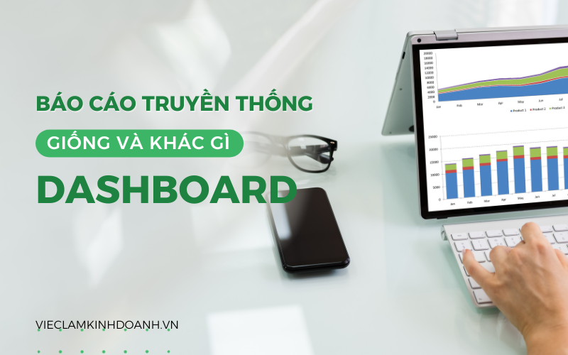 Điểm khác biệt giữa báo cáo truyền thống và Dashboard là gì?