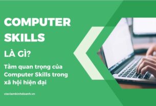 Hiểu khái niệm Computer Skills là gì giúp chúng ta bắt kịp sự tiến bộ của thời đại