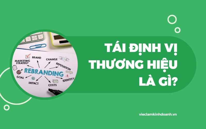 Tái định vị thương hiệu là việc thay đổi cách khách hàng nhận thức về thương hiệu